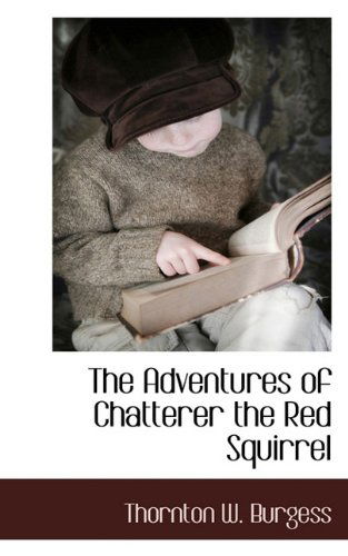 Cover for Thornton W. Burgess · The Adventures of Chatterer the Red Squirrel (Taschenbuch) (2009)