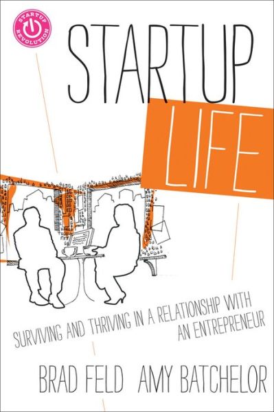 Cover for Brad Feld · Startup Life: Surviving and Thriving in a Relationship with an Entrepreneur - Techstars (Gebundenes Buch) (2013)