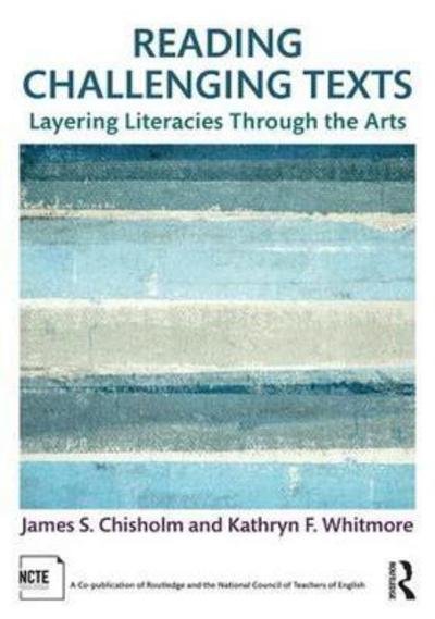Cover for James S. Chisholm · Reading Challenging Texts: Layering Literacies Through the Arts (Paperback Book) (2017)