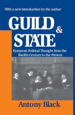 Cover for Antony Black · Guild and State: European Political Thought from the Twelfth Century to the Present (Hardcover Book) (2017)