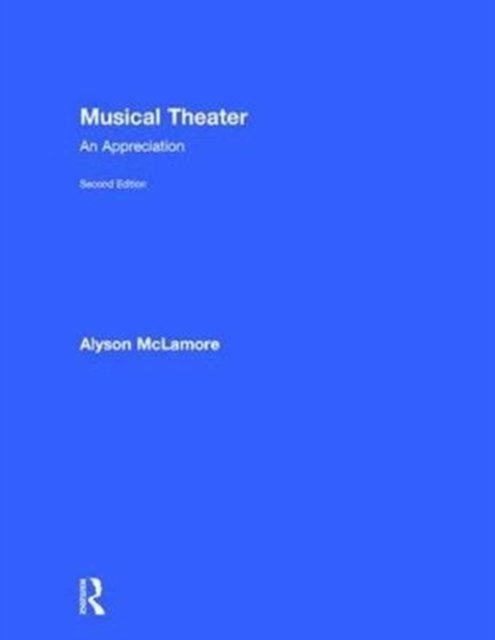 Cover for McLamore, Alyson (California Polytechnic State University) · Musical Theater: An Appreciation (Inbunden Bok) (2017)