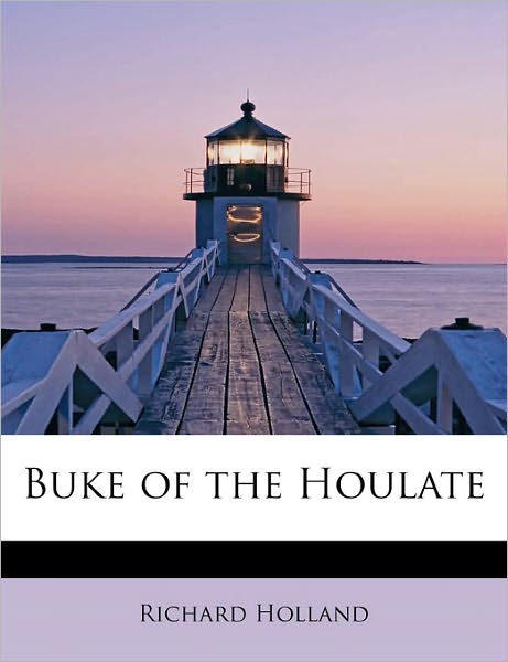 Buke of the Houlate - Richard Holland - Books - BiblioLife - 9781241653644 - May 1, 2011