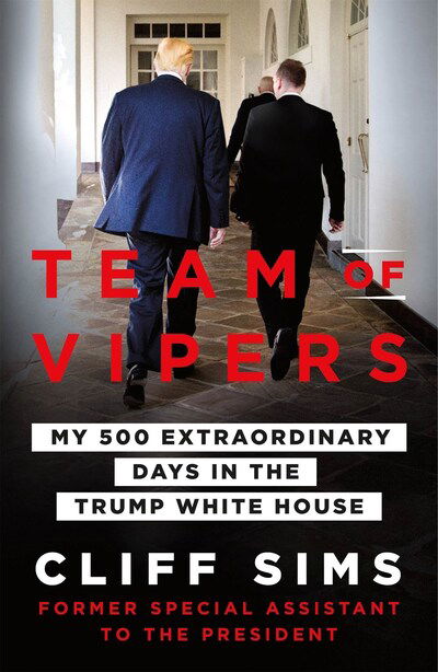 Cover for Cliff Sims · Team of Vipers: My 500 Extraordinary Days in the Trump White House (Paperback Book) (2020)