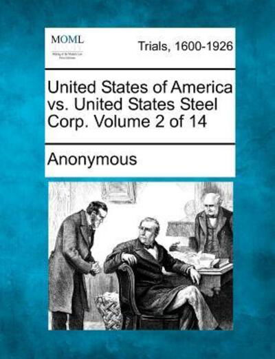 United States of America vs. United States Steel Corp. Volume 2 of 14 - Anonymous - Libros - Gale Ecco, Making of Modern Law - 9781275300644 - 17 de febrero de 2012