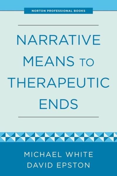 Cover for David Epston · Narrative Means to Therapeutic Ends (Paperback Book) (2024)