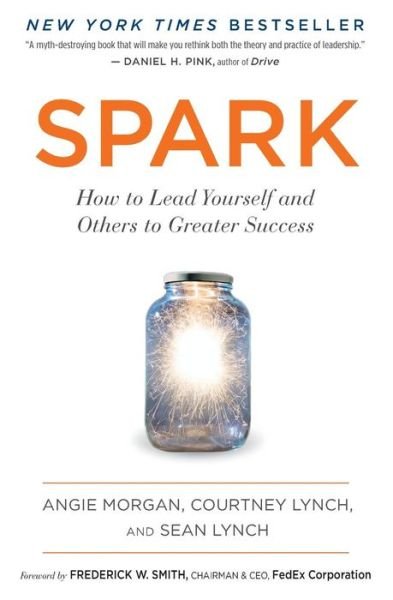 Spark: How to Lead Yourself and Others to Greater Success - Angie Morgan - Books - Houghton Mifflin Harcourt Publishing Com - 9781328745644 - January 2, 2018