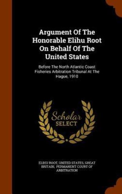 Cover for Elihu Root · Argument of the Honorable Elihu Root on Behalf of the United States (Hardcover Book) (2015)