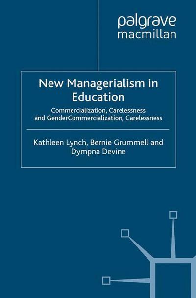 Cover for Kathleen Lynch · New Managerialism in Education: Commercialization, Carelessness and Gender (Paperback Book) [1st ed. 2012 edition] (2012)