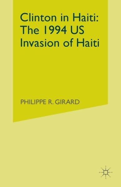 Clinton in Haiti - Girard - Bøker -  - 9781349999644 - 13. desember 1901