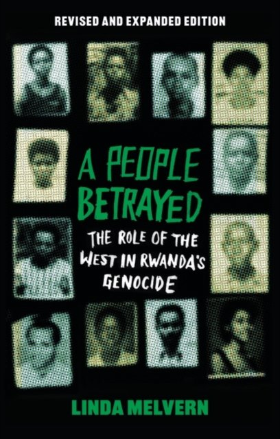 Linda Melvern · A People Betrayed: The Role of the West in Rwanda's Genocide, Revised and Expanded Edition (Hardcover Book) (2024)