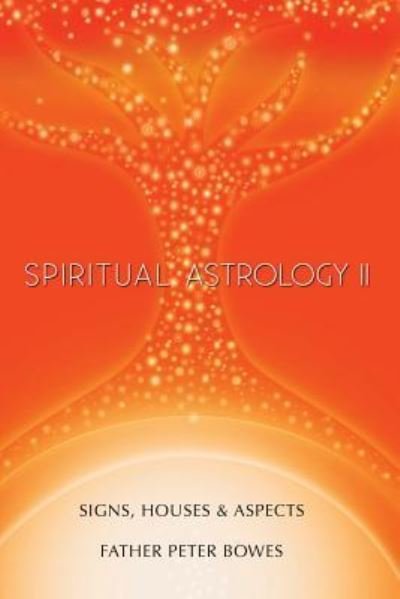 Cover for Father Peter Bowes · Spiritual Astrology II (Pocketbok) (2016)