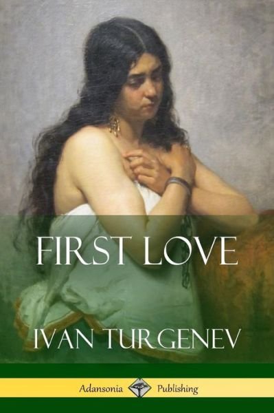 Cover for Ivan Turgenev · First Love (Paperback Book) (2018)