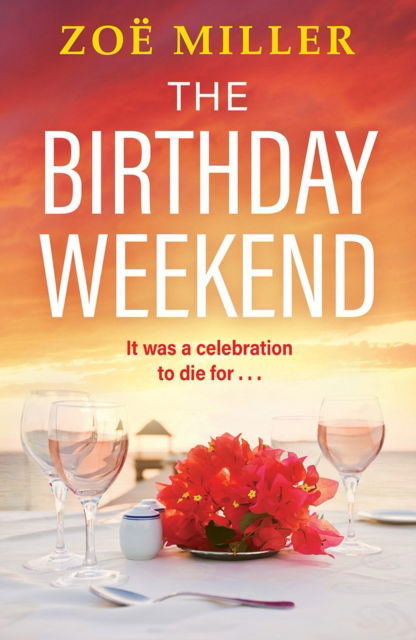 Cover for Zoe Miller · The Birthday Weekend: A suspenseful page-turner about friendship, sisterhood and long-buried secrets (Paperback Book) (2025)