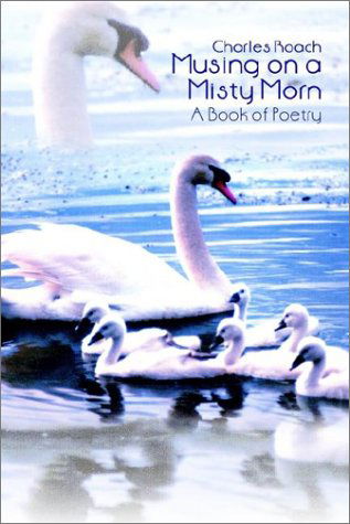 Cover for Charles Roach · Musing on a Misty Morn: a Book of Poetry (Hardcover bog) (2002)