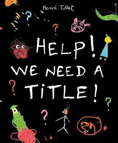 Help! We Need a Title! - Herve Tullet - Bücher - Walker Books Ltd - 9781406351644 - 7. August 2014