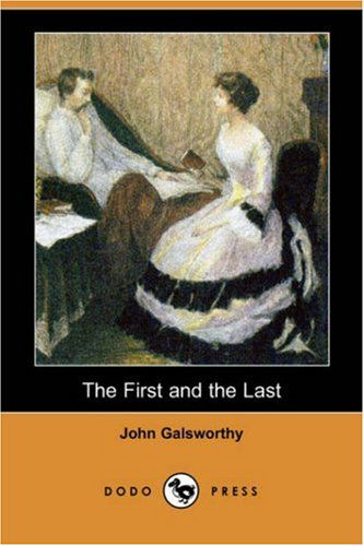 Cover for John Sir Galsworthy · The First and the Last (Dodo Press) (Paperback Book) (2008)