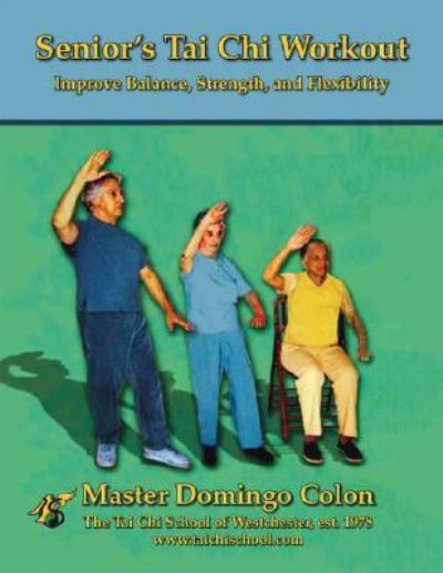 Cover for Domingo Colon · Senior's Tai Chi Workout: Improve Balance, Strength and Flexibility (Paperback Book) (2009)