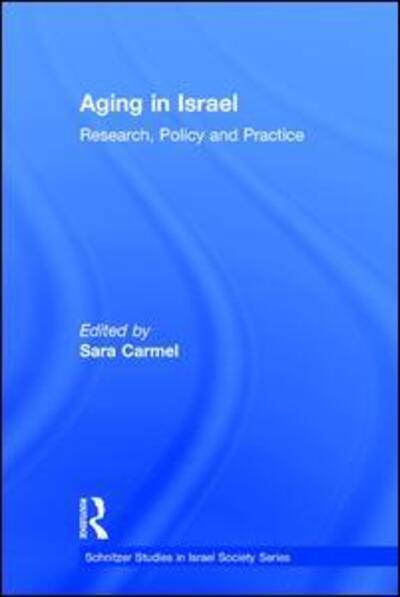 Cover for Sara Carmel · Aging in Israel: Research, Policy and Practice - Schnitzer Studies in Israel Society Series (Hardcover Book) (2010)