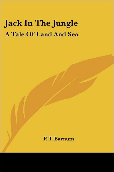 Cover for P. T. Barnum · Jack in the Jungle: a Tale of Land and Sea (Paperback Book) (2006)