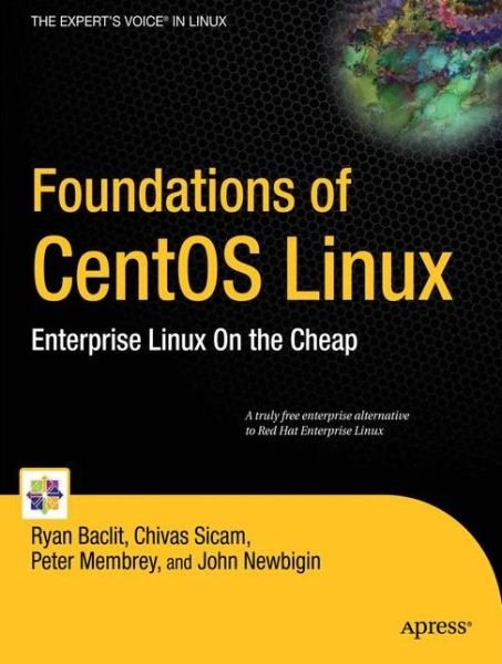 Cover for Chivas Sicam · Foundations of CentOS Linux: Enterprise Linux On the Cheap (Paperback Book) [1st edition] (2009)