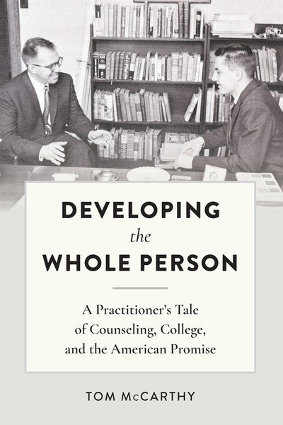 Developing the Whole Person: A Practitioner's Tale of Counseling, College, and the American Promise - Tom McCarthy - Books - Peter Lang Publishing Inc - 9781433151644 - November 1, 2018