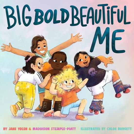 Cover for Jane Yolen · Big Bold Beautiful Me: A Story That's Loud and Proud and Celebrates You! (Hardcover bog) (2022)