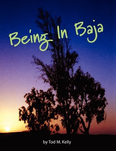 Cover for Tod M. Kelly · Being in Baja (Paperback Bog) (2008)