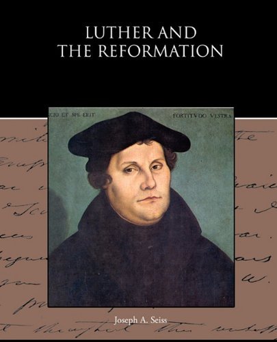 Luther and the Reformation - Joseph A. Seiss - Książki - Book Jungle - 9781438594644 - 22 kwietnia 2010