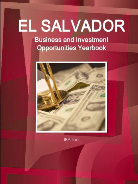 El Salvador Business and Investment Opportunities Yearbook Volume 1 Strategic, Practical Information and Opportunities - Inc. Ibp - Książki - Ibp Usa - 9781438776644 - 18 kwietnia 2016