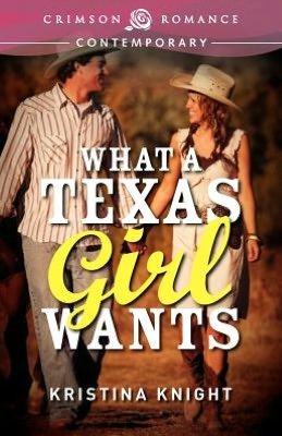 Cover for Kristina Knight · What a Texas Girl Wants (Taschenbuch) (2012)