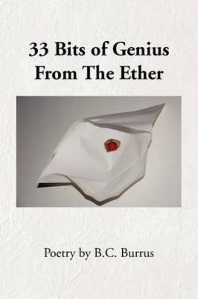 Cover for B C Burrus · 33 Bits of Genius from the Ether (Taschenbuch) (2009)