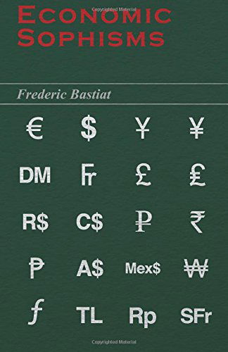 Economic Sophisms - Frederic Bastiat - Books - Greenbie Press - 9781445507644 - July 26, 2010