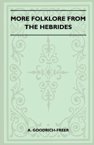 More Folklore from the Hebrides (Folklore History Series) - A. Goodrich-freer - Books - Pierides Press - 9781445523644 - August 26, 2010