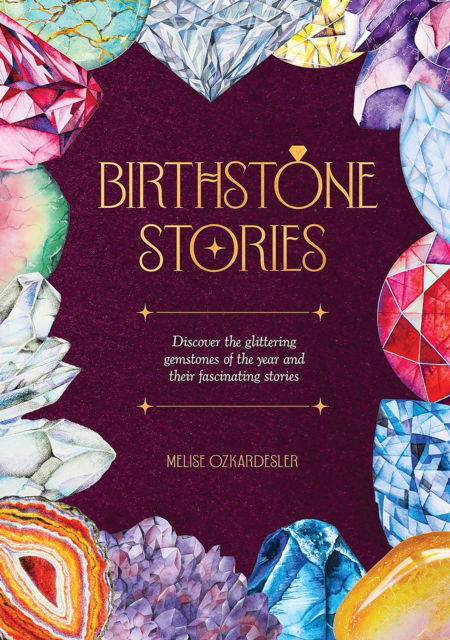 Cover for Melise Ozkardesler · Birthstone Stories: The Gemstones of the Year and Their Stories (Hardcover bog) (2025)