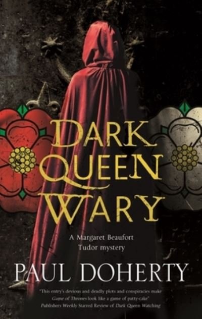 Cover for Paul Doherty · Dark Queen Wary - A Margaret Beaufort Tudor Mystery (Gebundenes Buch) [Main edition] (2023)