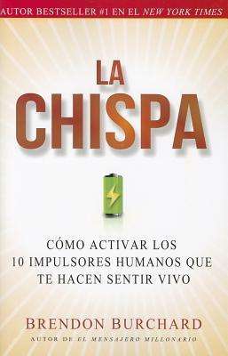 Cover for Brendon Burchard · La Chispa: Como Activar Los 10 Impulsores Humanos Que Te Hacen Sentir Vivo (Original) (Paperback Book) (2012)