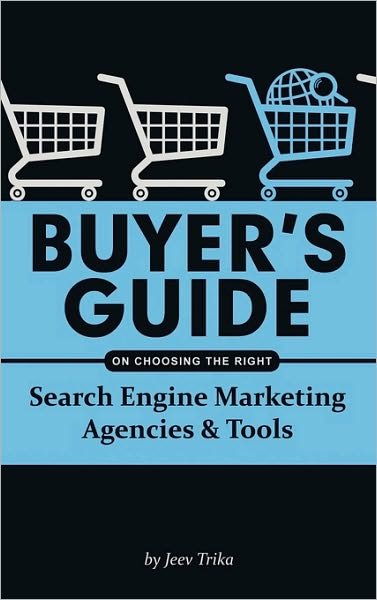 Cover for Jeev Trika · Buyer's Guide on Choosing the Right Search Engine Marketing Agencies &amp; Tools (Hardcover Book) (2010)