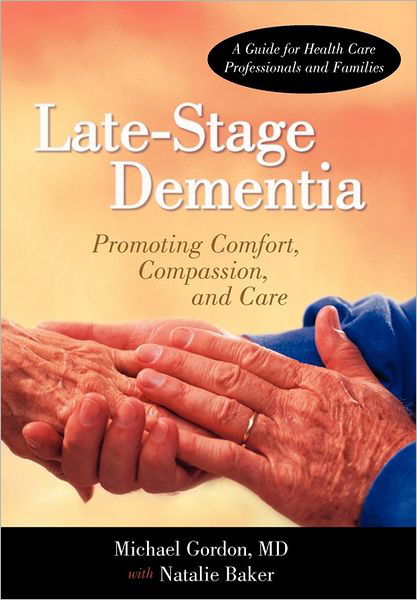 Cover for Michael Gordon · Late-stage Dementia: Promoting Comfort, Compassion, and Care (Pocketbok) (2011)