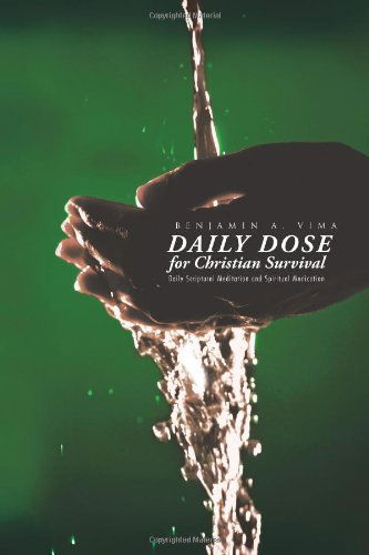 Cover for Benjamin A. Vima · Daily Dose for Christian Survival: Daily Scriptural Meditation and Spiritual Medication (Paperback Book) (2011)