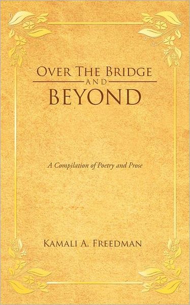 Cover for Kamali A. Freedman · Over the Bridge and Beyond: a Compilation of Poetry and Prose (Paperback Book) (2012)