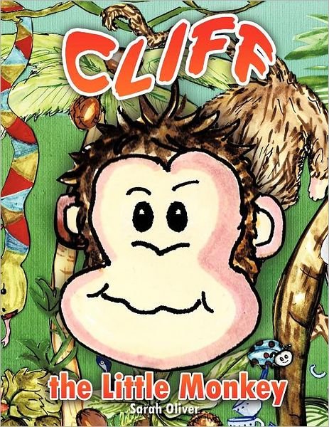 Cliff the Little Monkey - Sarah Oliver - Bücher - AuthorHouseUK - 9781467882644 - 12. Januar 2012