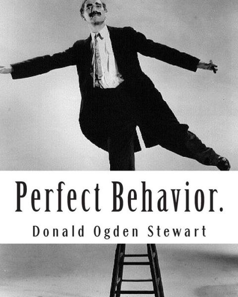 Cover for Donald Ogden Stewart · Perfect Behavior.: a Guide for Ladies and Gentlemen in All Social Crises (Paperback Book) (2011)