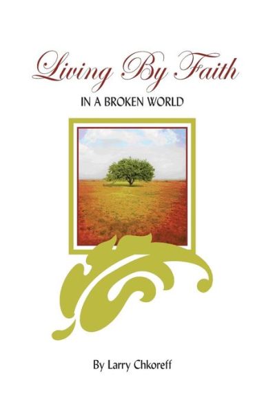 Cover for Mr Larry Chkoreff · Living by Faith: in a Broken World (Paperback Book) (2008)