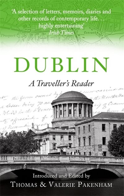 Dublin: A Traveller's Reader - Thomas Pakenham - Kirjat - Little, Brown Book Group - 9781472141644 - torstai 27. syyskuuta 2018