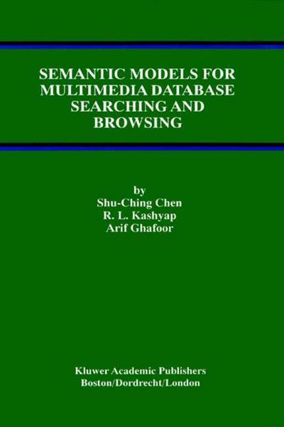 Semantic Models for Multimedia Database Searching and Browsing - Advances in Database Systems - Shu-ching Chen - Kirjat - Springer-Verlag New York Inc. - 9781475773644 - tiistai 12. maaliskuuta 2013