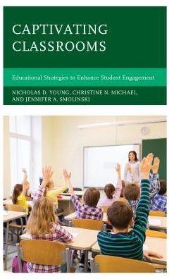 Cover for Nicholas D. Young · Captivating Classrooms: Educational Strategies to Enhance Student Engagement (Hardcover Book) (2018)