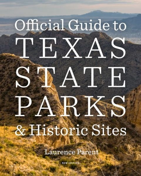 Cover for Laurence Parent · Official Guide to Texas State Parks and Historic Sites: New Edition (Paperback Bog) [Fourth edition] (2024)