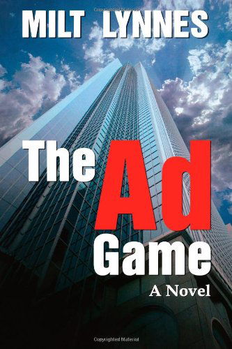 Cover for Milt Lynnes · The Ad Game: a Novel (Paperback Book) (2012)