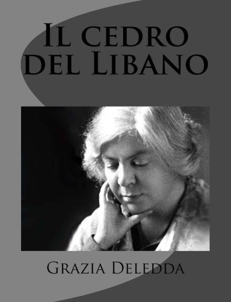 Il Cedro Del Libano - Grazia Deledda - Books - Createspace - 9781480285644 - November 9, 2012