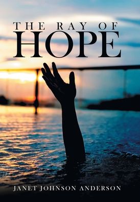 Cover for Janet Johnson Anderson · The Ray of Hope (Hardcover Book) (2020)